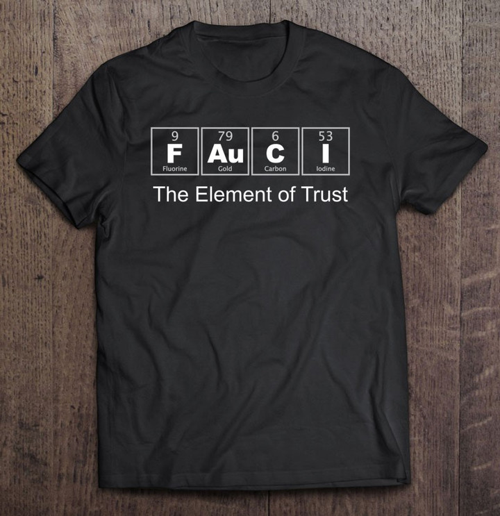dr-fauci-periodic-table-the-element-of-trust-anthony-fauci-t-shirt