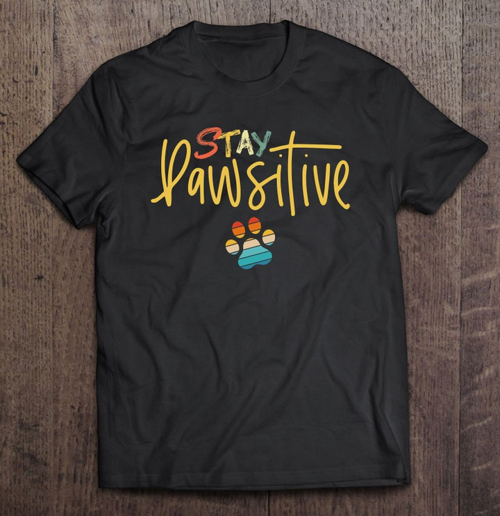 funny-dog-paw-stay-pawsitive-vintage-gift-for-dog-lovers-t-shirt