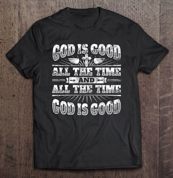 cool-christian-saying-god-is-good-all-the-time-t-shirt