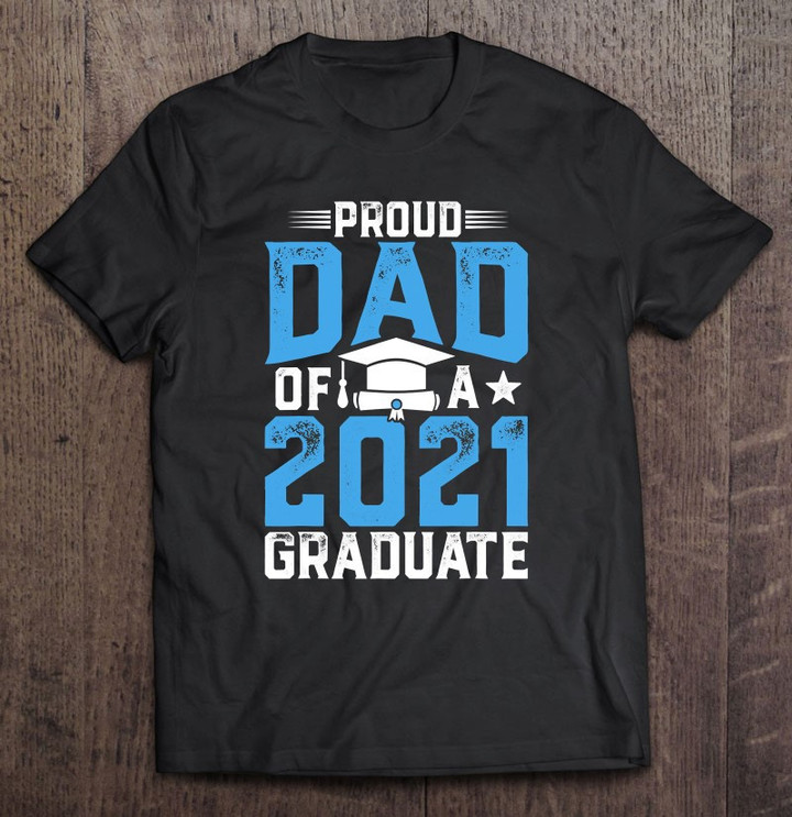 proud-dad-of-a-class-of-2021-graduate-senior-21-graduation-t-shirt