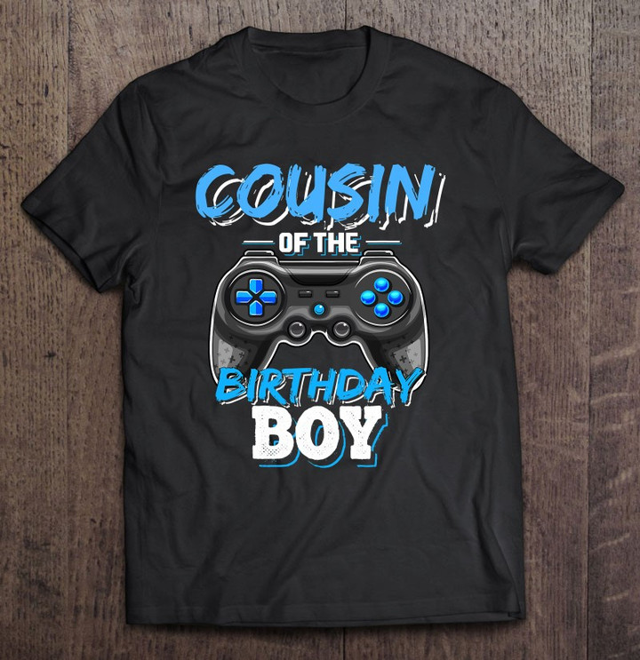 cousin-of-the-birthday-boy-matching-video-game-birthday-gift-t-shirt-hoodie-sweatshirt-2/