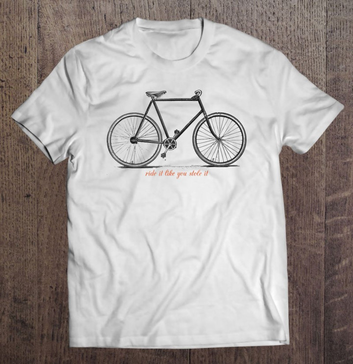 vintage-bike-ride-it-like-you-stole-it-bicycle-t-shirt