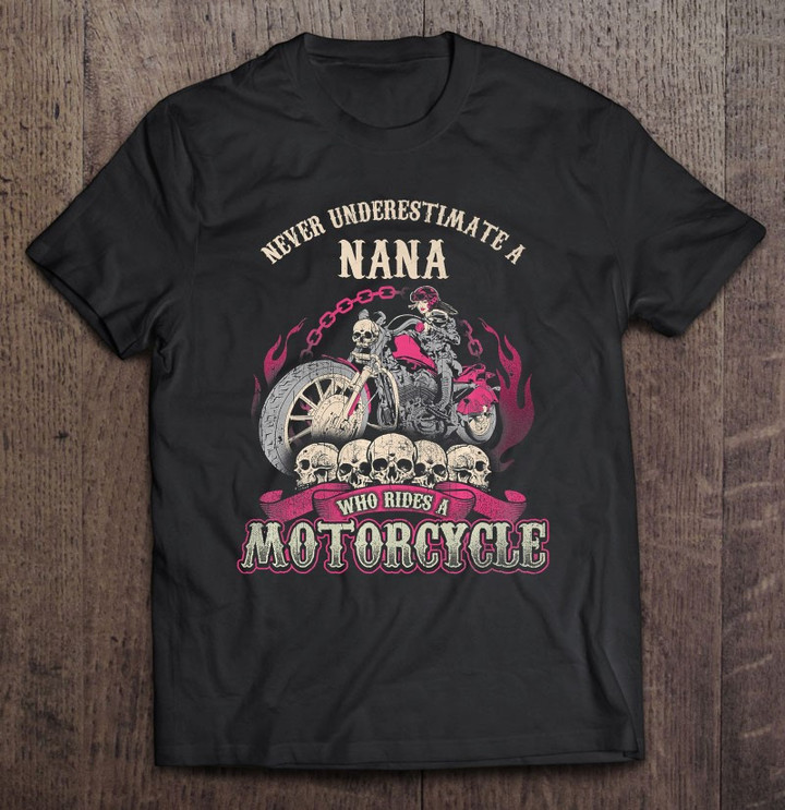 never-underestimate-a-nana-who-rides-a-motorcycle-t-shirt