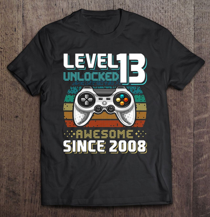 level-13-unlocked-awesome-2008-video-game-13th-birthday-gift-t-shirt-hoodie-sweatshirt-3/
