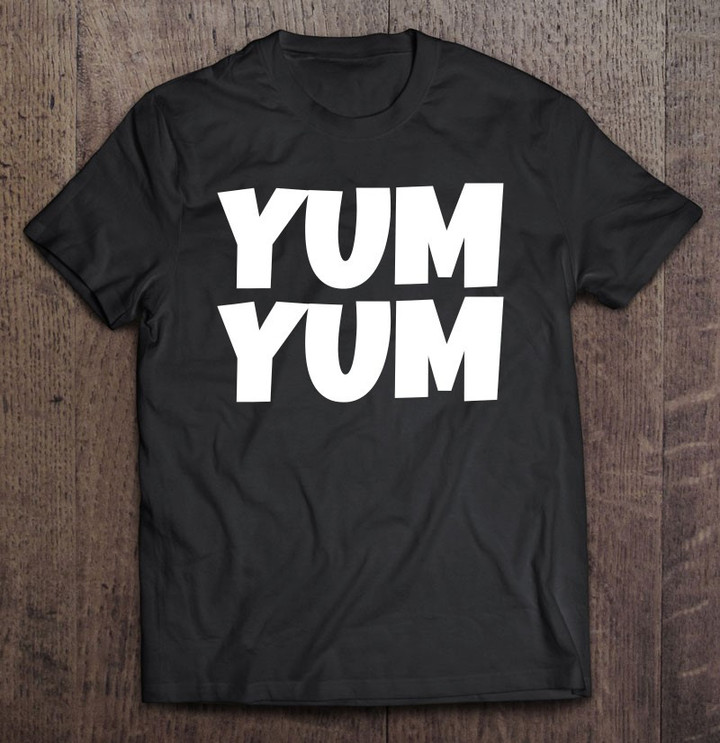 yum-yum-foodie-for-women-men-gift-unisex-t-shirt