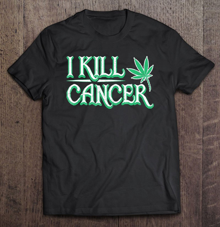 i-kill-cancer-cannabis-marijuana-hemp-t-shirt