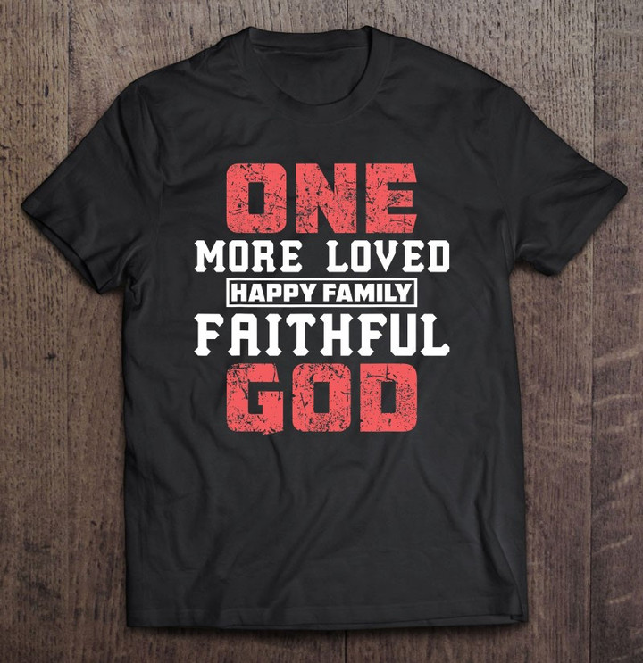 loved-happy-family-faithful-god-adoption-design-t-shirt