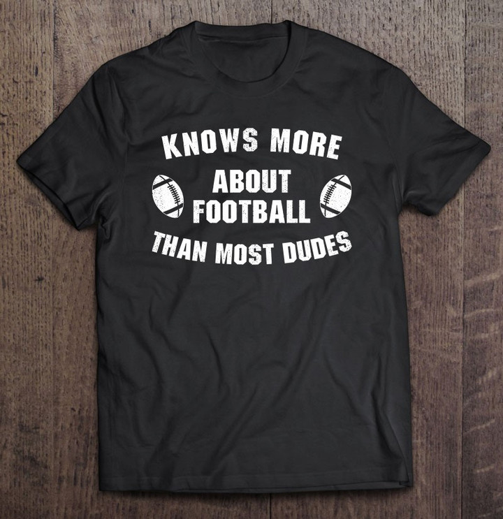 knows-more-about-football-than-most-dudes-women-t-shirt