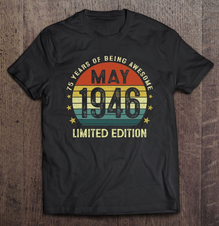 75-years-old-vintage-may-1946-limited-edition-75th-birthday-t-shirt