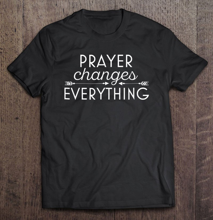 prayer-changes-everything-christian-faith-t-shirt