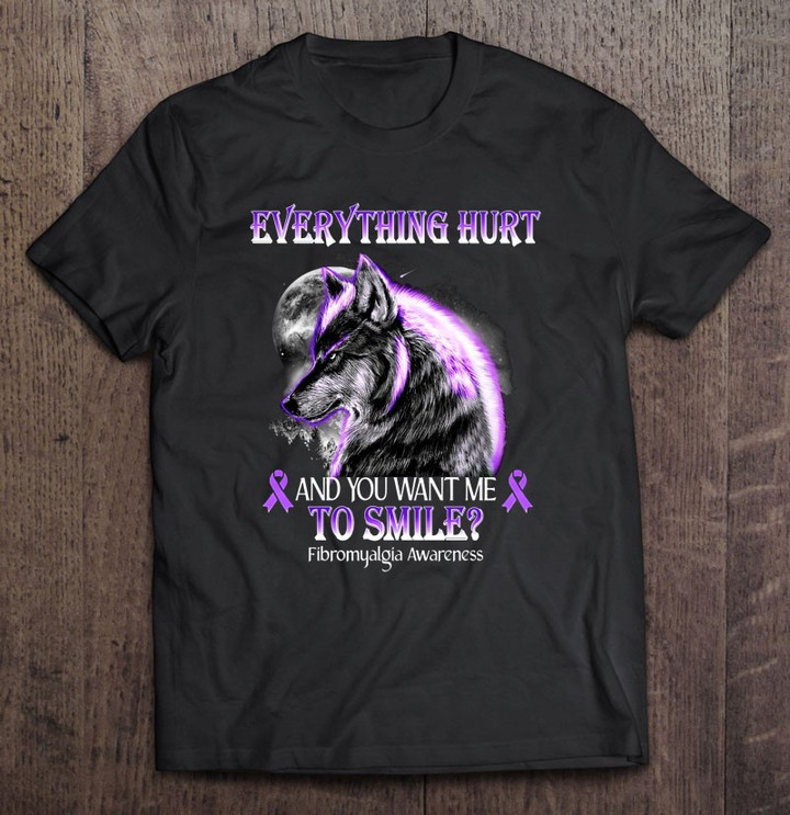 everything-hurt-and-you-want-me-to-smile-fibromyalgia-awareness-purple-ribbon-wolf-lover-moon-t-shirt