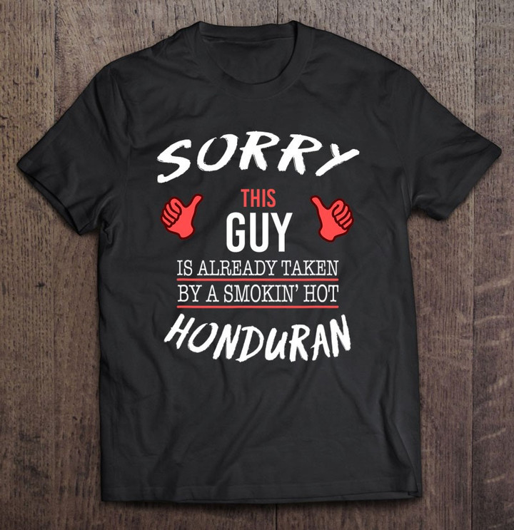 sorry-this-guy-taken-hot-funny-hondurian-american-honduras-t-shirt