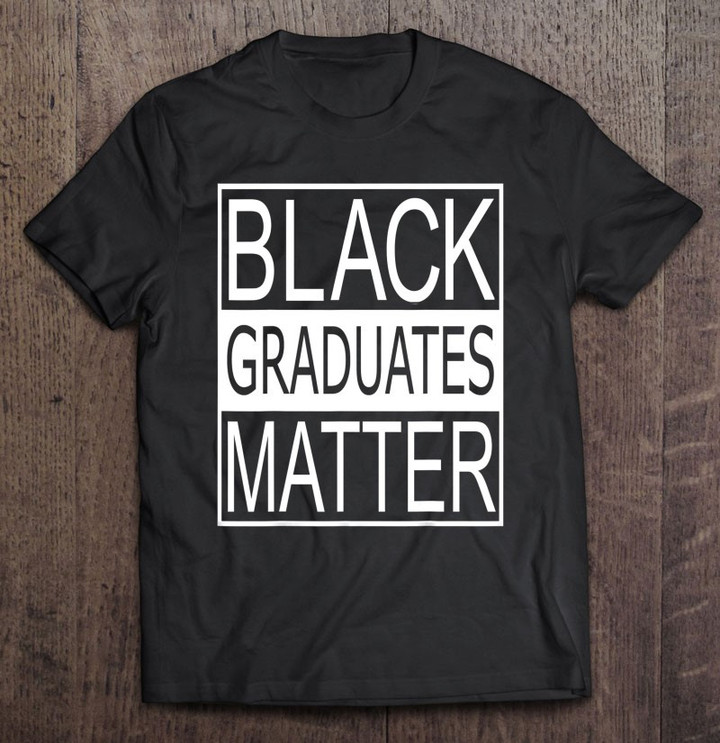 graduation-gift-black-graduates-matter-t-shirt