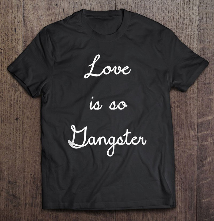 love-is-so-gangster-t-shirt