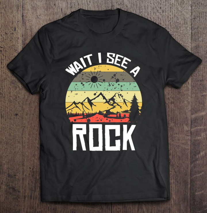wait-i-see-a-rock-funny-geologist-funny-geologist-t-shirt