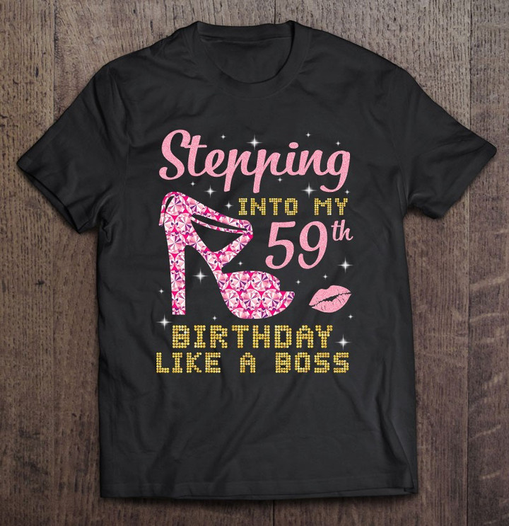stepping-into-my-59th-birthday-like-a-boss-t-shirt