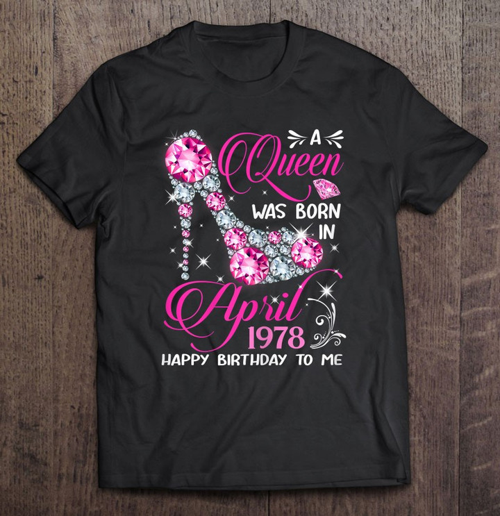 queens-are-born-in-april-1978-queens-43rd-birthday-for-girl-t-shirt
