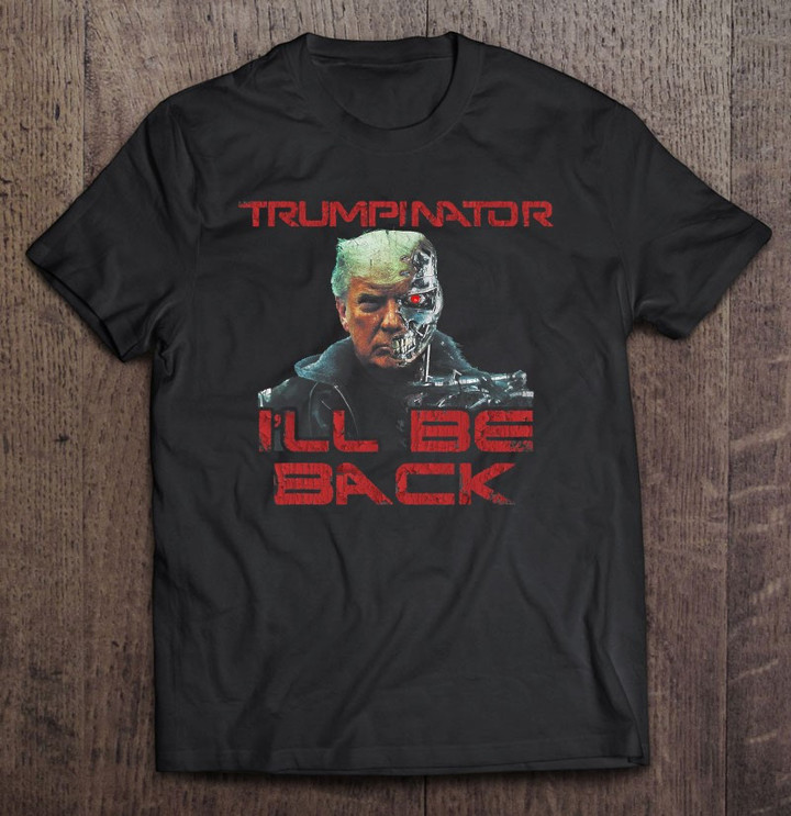 donald-trump-2024-trumpinator-ill-be-back-funny-t-shirt