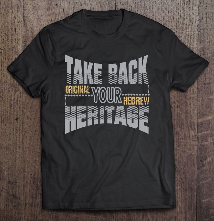 take-back-your-heritage-original-hebrew-hebrew-israelite-t-shirt
