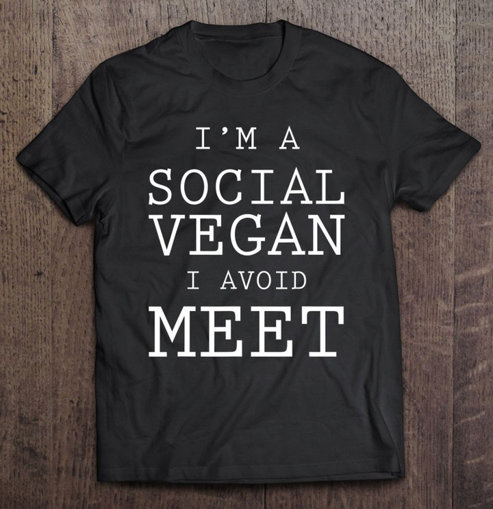 im-a-social-vegan-i-avoid-meet-funny-introverts-t-shirt