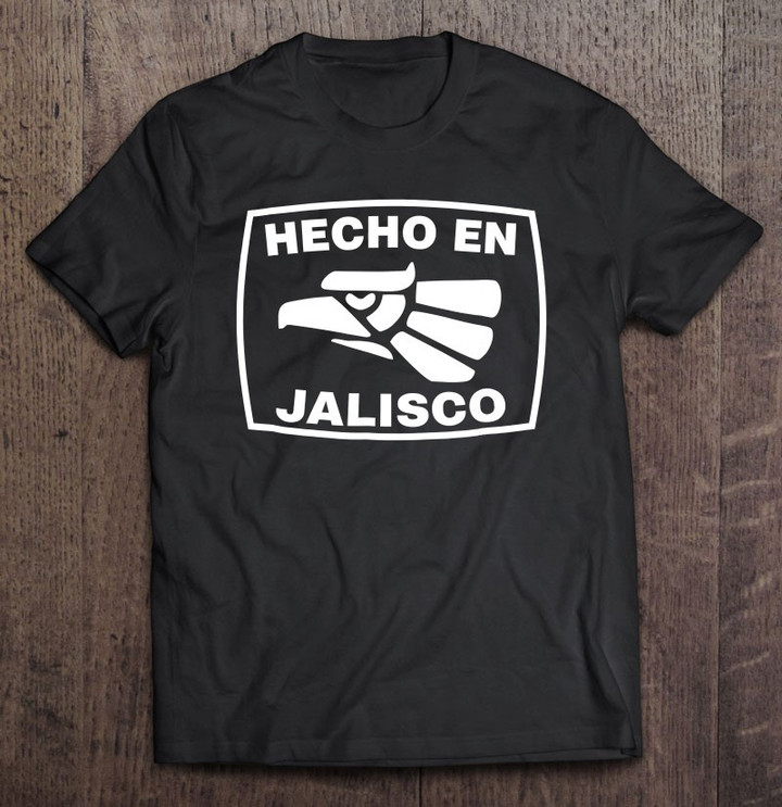hecho-en-jalisco-shirt-playera-de-hecho-en-mexico-t-shirt