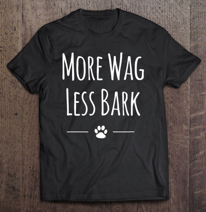 cute-more-wag-less-bark-shirt-for-dog-lovers-t-shirt