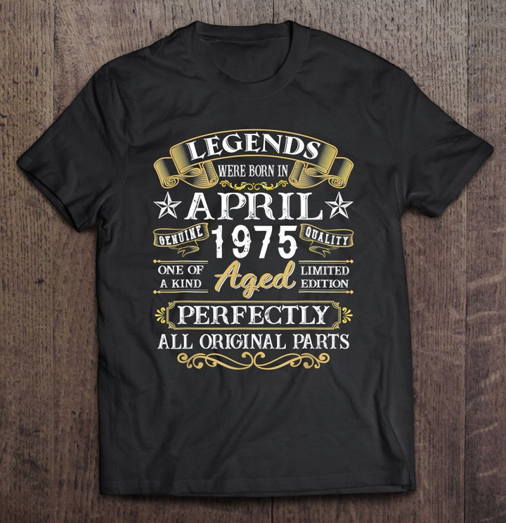 legends-were-born-in-april-1975-46th-birthday-gifts-t-shirt