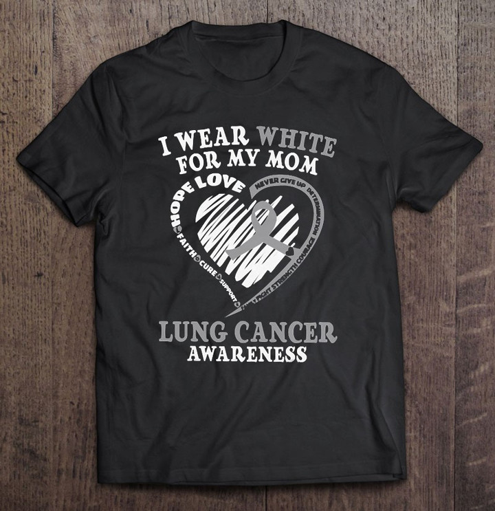 i-wear-white-for-my-mom-lung-cancer-awareness-t-shirt