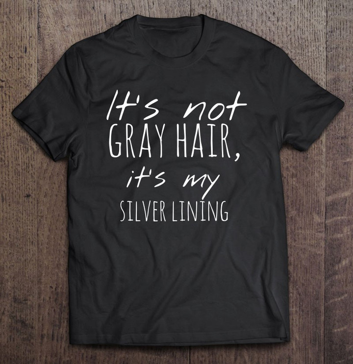 its-not-gray-hair-its-my-silver-lining-fifty-birthday-t-shirt