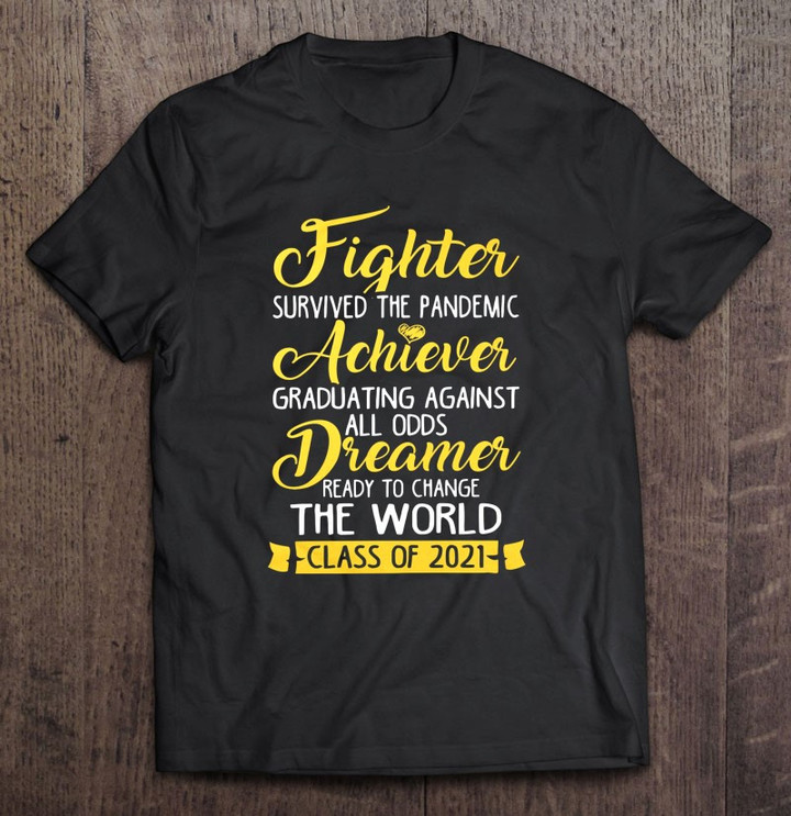 fighter-survived-the-pandemic-achiever-graduating-against-all-odds-dreamer-ready-to-change-the-world-class-of-2021-heart-t-shirt