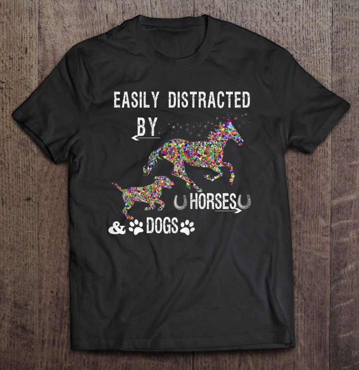 easily-distracted-by-dogs-and-horses-t-shirt