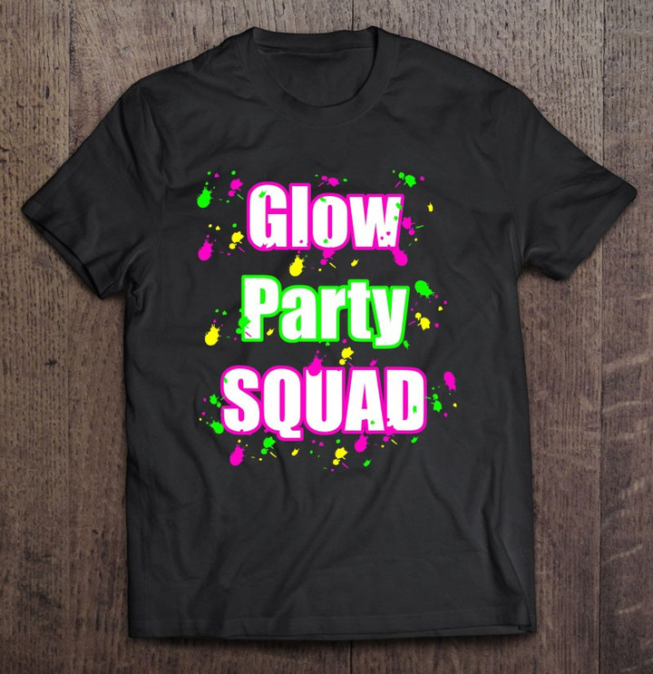 glow-party-squad-paint-splatter-effect-neon-glow-party-t-shirt-hoodie-sweatshirt-2/