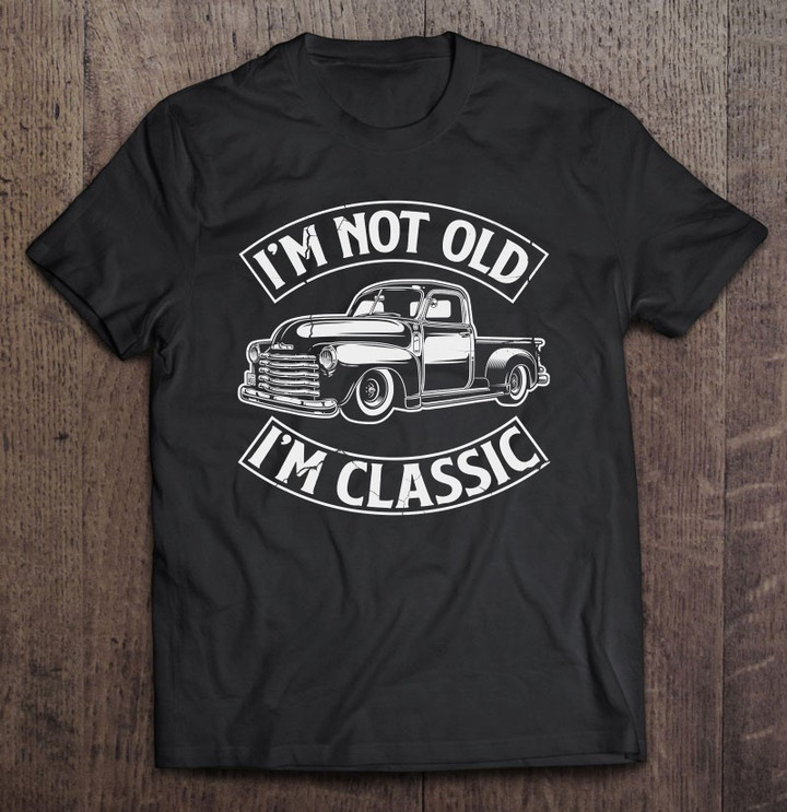 funny-im-not-old-im-classic-retro-vintage-pickup-trucks-gift-t-shirt