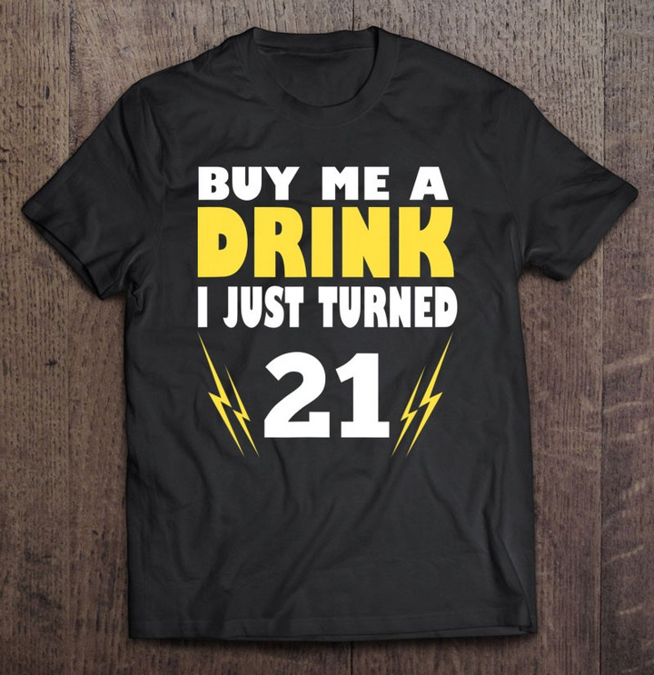 buy-me-a-drink-i-just-turned-21-birthday-t-shirt
