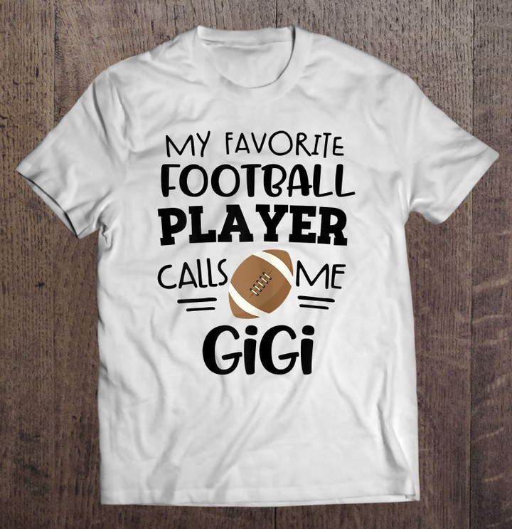 football-gigi-my-favorite-football-player-calls-me-gigi-gift-t-shirt