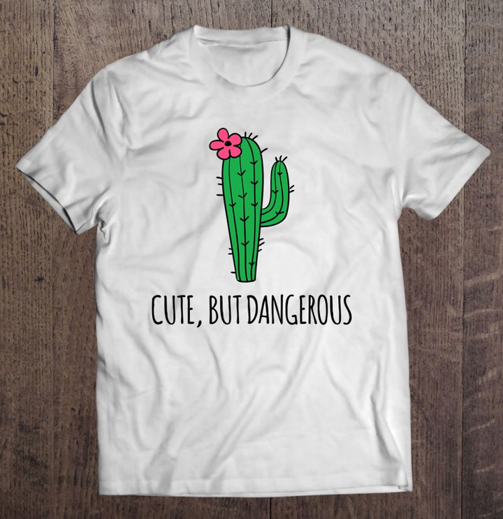 cute-but-dangerous-funny-cactus-plant-garden-t-shirt