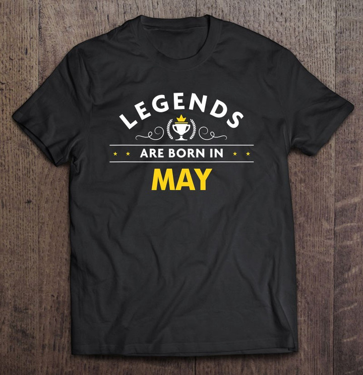 may-birthday-shirt-legends-are-born-in-may-t-shirt