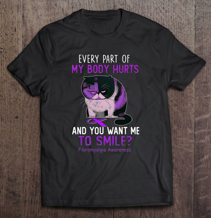 every-part-of-my-body-hurts-and-you-want-me-to-smile-fibromyalgia-awareness-grumpy-cat-lover-t-shirt