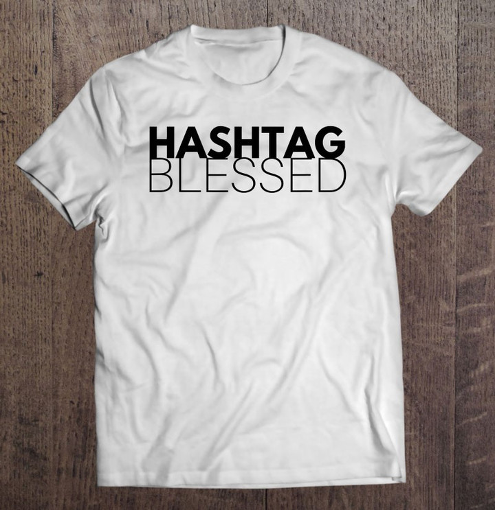 hashtag-blessed-blessed-t-shirt