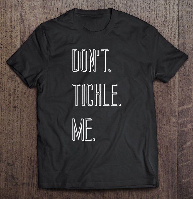 dont-tickle-me-text-tee-for-the-ticklish-t-shirt