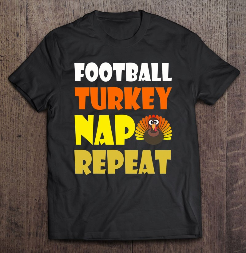 football-turkey-nap-repeat-great-thanksgiving-gift-tee-t-shirt