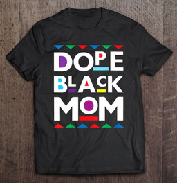 dope-black-mom-history-dope-black-mother-t-shirt