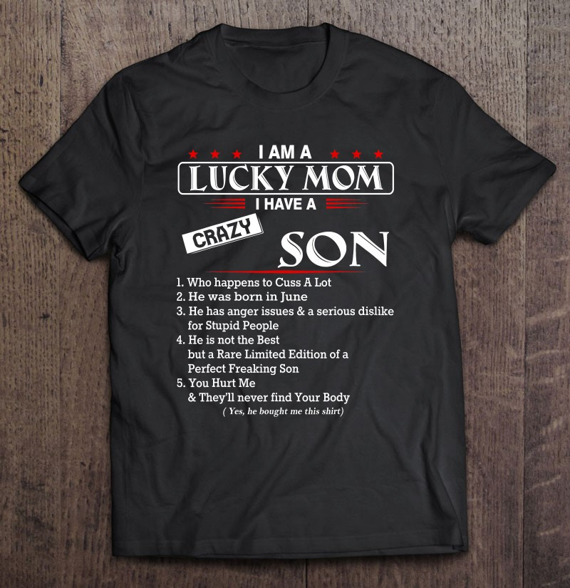 i-am-a-lucky-mom-i-have-a-crazy-son-he-was-born-in-june-t-shirt