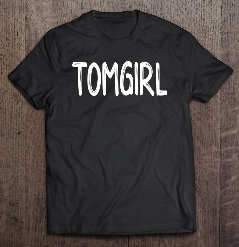 i-am-a-tomgirl-cute-saying-t-shirt