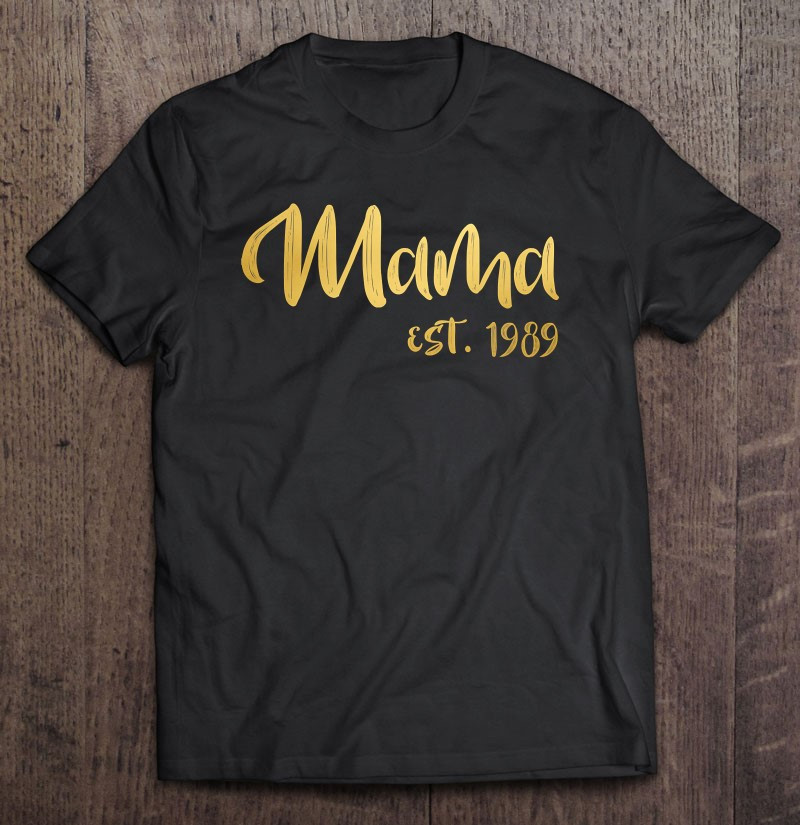 mama-est-1989-shirt-mothers-day-gift-idea-for-mom-t-shirt