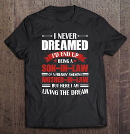 i-never-dreamed-id-end-up-being-a-mother-in-law-son-in-law-t-shirt