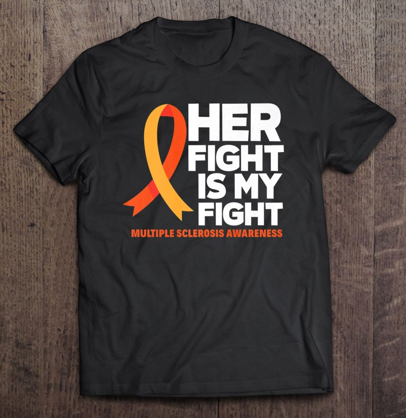 her-fight-is-my-fight-ms-multiple-sclerosis-awareness-t-shirt