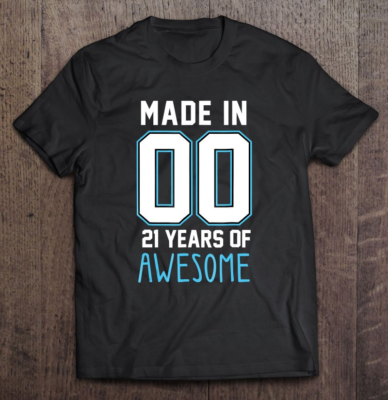 made-in-00-21-years-of-awesome-21st-birthday-t-shirt