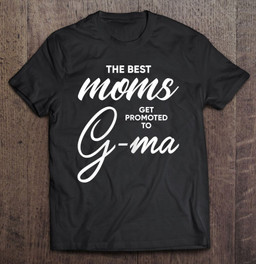 g-ma-shirt-gift-the-best-moms-get-promoted-to-g-ma-t-shirt