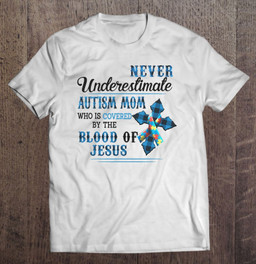 never-underestimate-autism-mom-who-is-covered-t-shirt